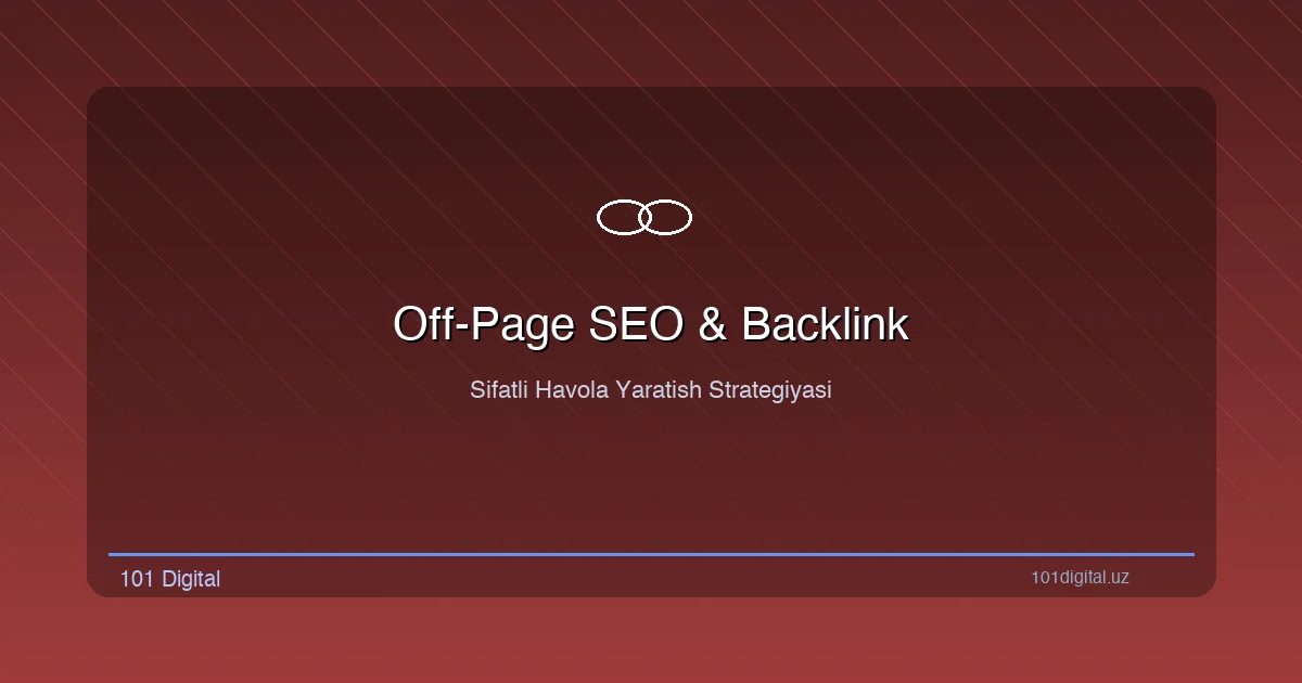 Off-Page SEO va backlink strategiyasi: sifatli havola yaratish usullari