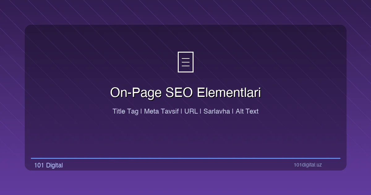 On-Page SEO elementlari: sarlavha teglari, meta tavsif, URL tuzilishi va ichki havolalar