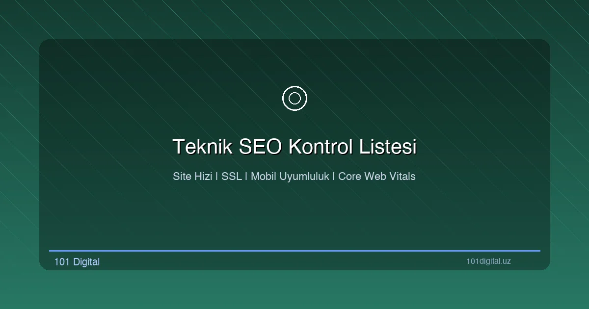 Teknik SEO kontrol listesi: site hızı, SSL, mobil uyumluluk ve XML sitemap