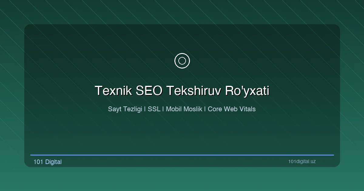 Texnik SEO tekshiruv ro'yxati: sayt tezligi, SSL, mobil moslik va XML sitemap