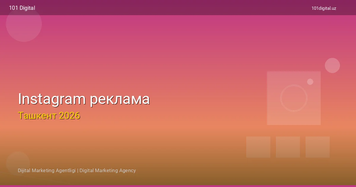 Toshkentda Instagram reklama: toʻliq qoʻllanma 2026